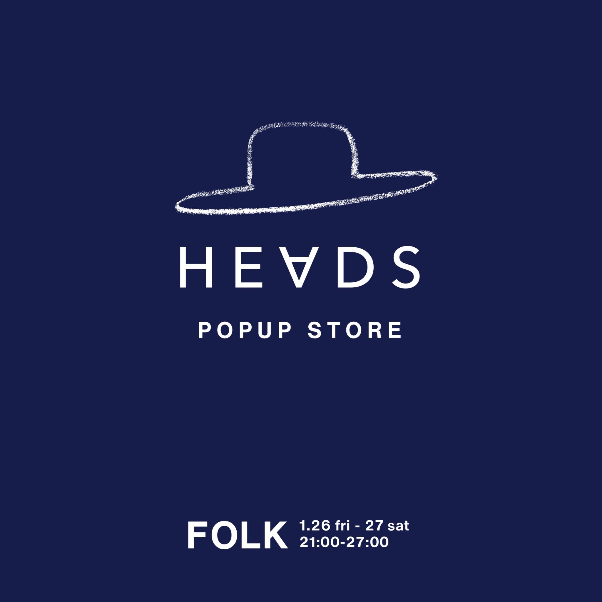 HEADS POP UP STORE at FOLK 2024/1/26,27